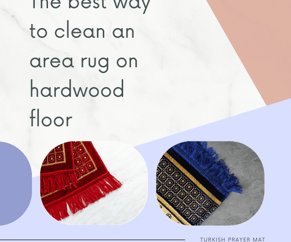 The best way to clean an area rug on hardwood floor – 4 Tips